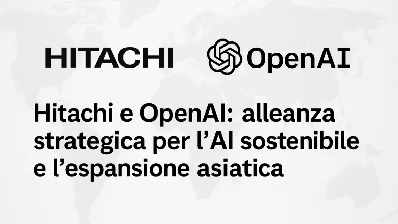 OpenAI guarda a Est: perché la partnership con Hitachi è cruciale